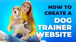 How to Create a Dog Trainer Website - EASY!