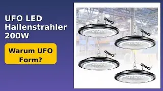 BEWERTUNG (2025): UFO LED Hallenstrahler 200W. WESENTLICHE Einzelheiten