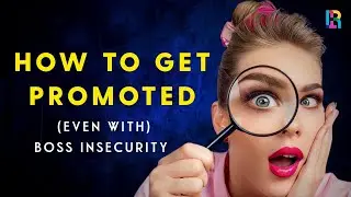 How To Get Job Promotion (Even With) Boss Insecurity