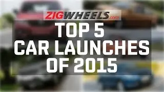 Top 5 Car Launches of 2015 :: ZigWheels.com