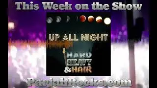TRAILER: &ldquo;Up All Night&rdquo; - Episode 354 - The Hard, Heavy & Hair Show with Pariah Burke