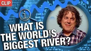 QI | What Is The World's Biggest River?