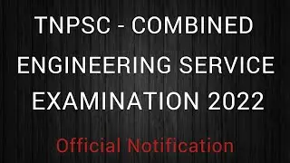 TNPSC - COMBINED ENGINEERING SERVICE EXAMINATION 2022 - NOTIFICATION..