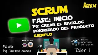 V&Iacute;DEO 14 - SCRUM - Fase Inicio - Proceso 5 - Ejemplo