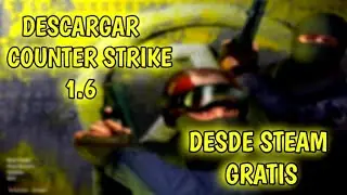 🔥 C&oacute;mo Instalar Counter-Strike 1.6 GRATIS en Steam 💥 (F&aacute;cil y R&aacute;pido)