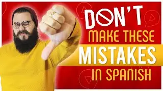 DON'T MAKE These 8 Mistakes when LEARNING SPANISH
