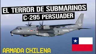 CHILE: C-295 Persuader de la Armada Chilena 🇨🇱 - El Terror del Mar