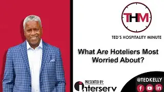 What are Hoteliers Most Worried About in 2022? | Ted's Hospitality Minute