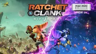 Ratchet & Clank: Rift Apart, Mac Mini M4, CrossOver, HDR: Performance test