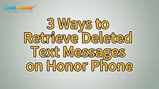 How to Recover Deleted Text Messages on Honor Phone? [Solved]