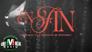 En Fin (Fusi&oacute;n) - Edwin Luna y La Trakalosa de Monterrey (Video Oficial)