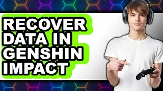 How to Recover Data in Genshin Impact - Full Guide