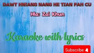 Dawt Hniang Nang He Țian A Fah Cu || Zai Khun - (karaoke with lyrics)