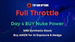 Full Throttle | Buy Nuke Power Before AI Bubble Pops, Buy AMZN AI Exposure & hedge