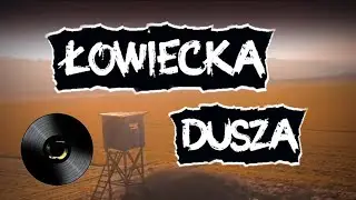 Łowiecka dusza I Łowiecka piosenka  Dziada Borowego l NOWOŚĆ 