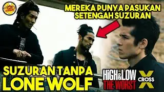 TERKONFIRMASI DIALAH LONE WOLF SUZURAN !? - HIGH AND LOW THE WORST X CROSS