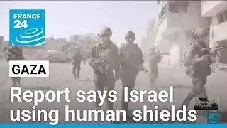 US urges Israel accountability over Gaza human shields report &bull; FRANCE 24 English