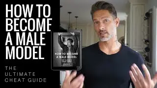 HOW TO BECOME A MALE MODEL &mdash; The Ultimate Cheat Guide by Weston Boucher
