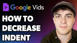 How to Decrease Indent in Google Vids (Full 2024 Guide)