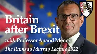 Britain after Brexit, The Ramsay Murray Lecture 2022