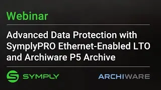 Webinar: Advanced Data Protection with SymplyPRO Ethernet LTO and Archiware P5 Archive
