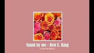 Stand By Me - Ben E. King | a cover by Dahi K .