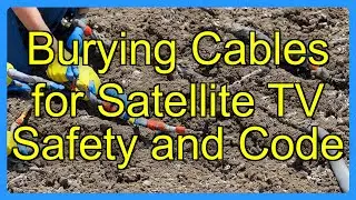 Burying Cables for Satellite TV Safety and Code