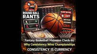 Fantasy Basketball Midseason Check-In: Why Consistency Wins Championships