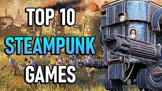 Best Steampunk Games on Steam in 2021 (Updated!)