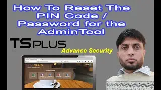 How To Reset The PIN Code / Password For The TSPlus AdminTool | Lesson-19 |