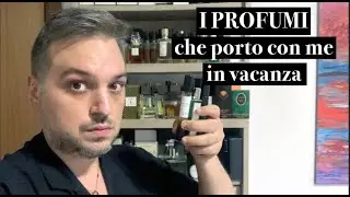 I PROFUMI CHE PORTO CON ME IN VALIGIA