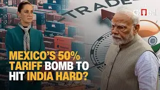 Did India Become Collateral Damage in Mexico's Crackdown on Chinese Goods? What the Tariffs Mean