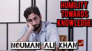 Humility towards knowledge | Nouman Ali Khan | Must Watch
