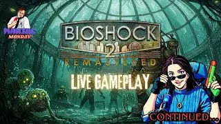Bioshock 2: Remastered (Maniac Monday) Live Gameplay/ Grind