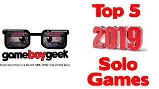 Top 5 Solo Games of 2019 with the Game Boy Geek