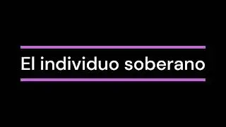 [RESUMEN] El individuo soberano - James Dale Davison y William Rees-Mogg