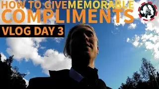 How To Give Memorable & Genuine Compliments: VLOG DAY 3 WC#26