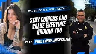 Words of the Wise Podcast: Chief Jorge Colina &mdash; Stay Curious and Value Everyone Around You