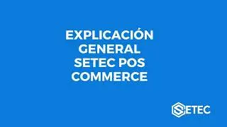 Explicaci&oacute;n General - Setec POS COMMERCE Sistema POS Colombia