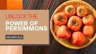 What Are The Benefits Of Eating Persimmon? Discover the top health benefits of persimmons