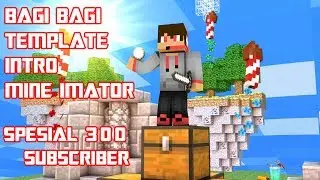 BAGI BAGI TEMPLATE INTRO MINE IMATOR - SPESIAL 300 SUBSCRIBER