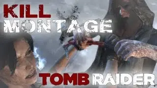 Tomb Raider - Kill Montage All Kills - [HD]