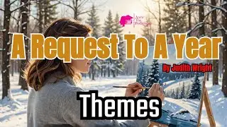 Detailed Themes of A Request to a Year Poem by Judith Wright