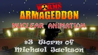 Worms Armageddon: Nuclear Animation #3 Worm of Michael Jackson