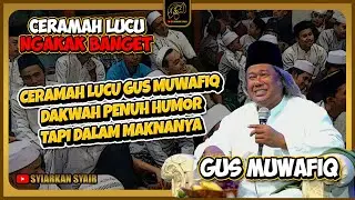CERAMAH LUCU GUS MUWAFIQ 😂 DAKWAH PENUH HUMOR TAPI DALAM MAKNANYA