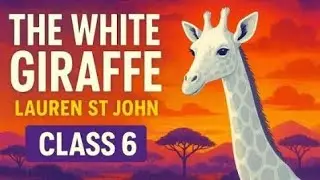 The White Giraffe Class 6 Full Explanation | Lauren St John