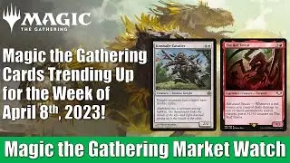 Magic the Gathering Cards Trending Up for the Week of April 8th, 2023