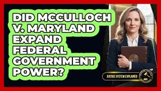 Did McCulloch V. Maryland Expand Federal Government Power?