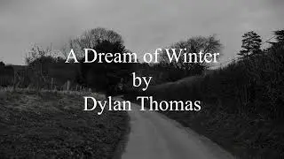 A Dream of Winter by Dylan Thomas