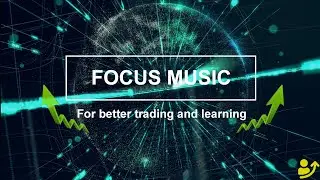 Focus Music for | Trading Forex and Crypto, Studying and Working.